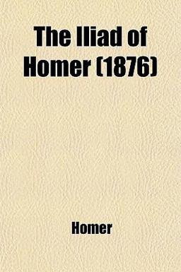 The Iliad of Homer