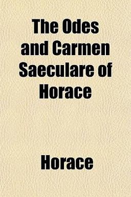 The Odes and Carmen Saeculare of Horace