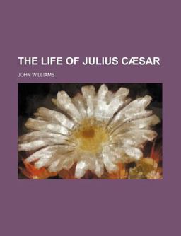The Life of Julius Cæsar