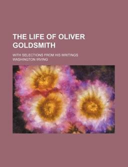 The Life of Oliver Goldsmith