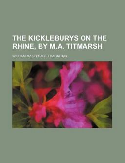 The Kickleburys on the Rhine, by M a Titmarsh