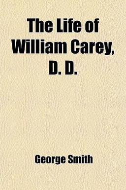 The Life of William Carey, D D