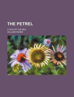 The Petrel; a Tale of the Se
