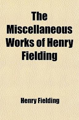 The Miscellaneous Works of Henry Fielding