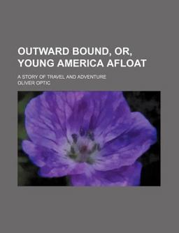 Outward Bound, or, Young America Afloat