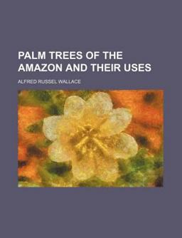Palm Trees of the Amazon and Their Uses Palm Trees of the Amazon and Their Uses