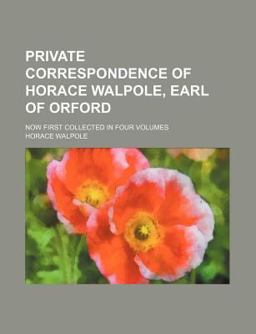 Private Correspondence of Horace Walpole, Earl of Orford