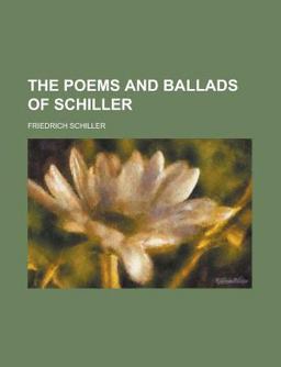 The Poems and Ballads of Schiller