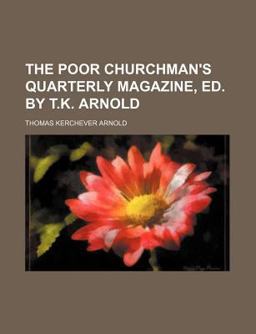 The Poor Churchman's Quarterly Magazine, Ed by T K Arnold