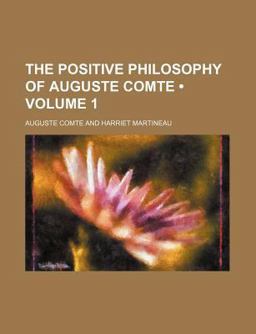 The Positive Philosophy of Auguste Comte