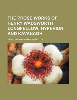 The Prose Works of Henry Wadsworth Longfellow