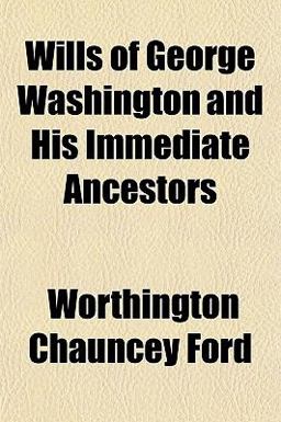 Wills of George Washington and His Immediate Ancestors