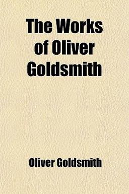 The Works of Oliver Goldsmith