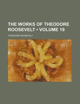 The Works of Theodore Roosevelt