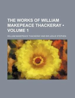The Works of William Makepeace Thackeray