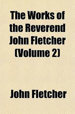 The Works of the Reverend John Fletcher
