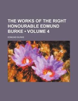 The Works of the Right Honourable Edmund Burke