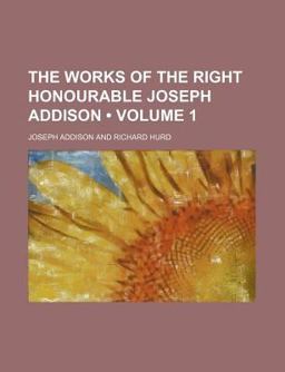 The Works of the Right Honourable Joseph Addison