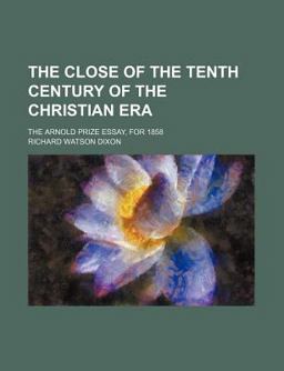 The Close of the Tenth Century of the Christian Er