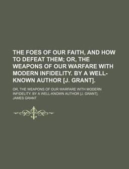The Foes of Our Faith, and How to Defeat Them
