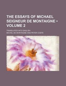 The Essays of Michael Seigneur de Montaigne