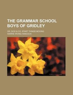 The Grammar School Boys of Gridley The Grammar School Boys of Gridley