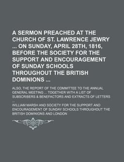 A Sermon Preached at the Church of St Lawrence Jewry on Sunday, April 28th, 1816, Before the Society for the Support and Encouragement Of