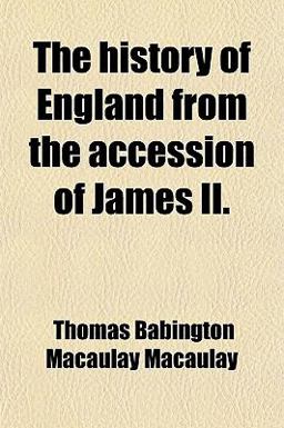 The History of England from the Accession of James II