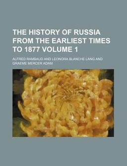 The History of Russia from the Earliest Times To 1877