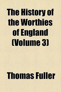 The History of the Worthies of England