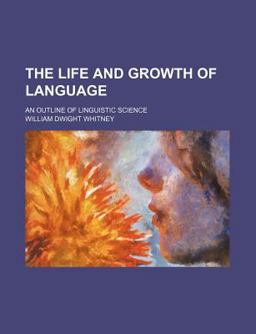 The Life and Growth of Language