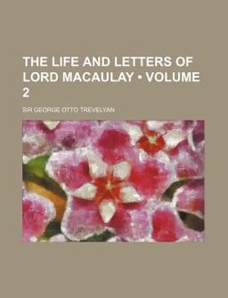The Life and Letters of Lord Macaulay