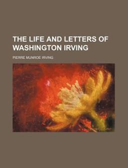The Life and Letters of Washington Irving