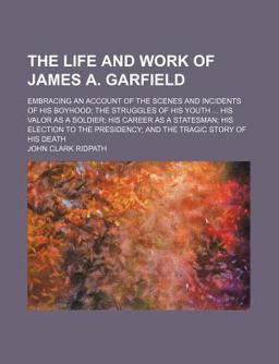 The Life and Work of James a Garfield