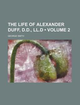 The Life of Alexander Duff, D D , Ll D