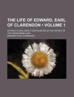 The Life of Edward, Earl of Clarendon