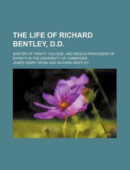 The Life of Richard Bentley, D D