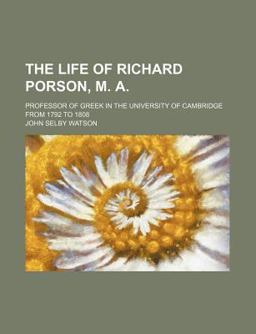 The Life of Richard Porson, M A