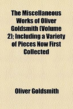 The Miscellaneous Works of Oliver Goldsmith