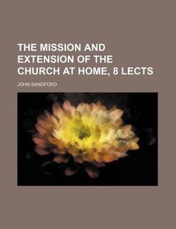 The Mission and Extension of the Church at Home