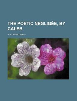 The Poetic Negligée, by Caleb