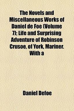 The Novels and Miscellaneous Works of Daniel de Foe