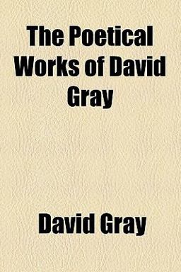 The Poetical Works of David Gray