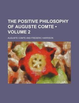 The Positive Philosophy of Auguste Comte