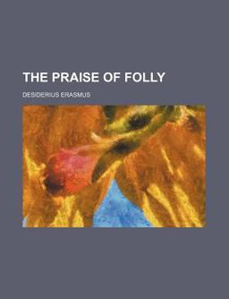 The Praise of Folly