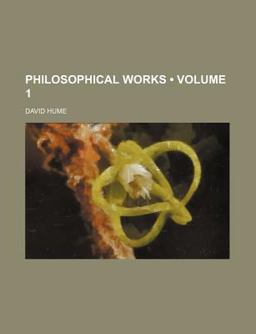 The Philosophical Works of David Hume