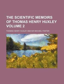 The Scientific Memoirs of Thomas Henry Huxley