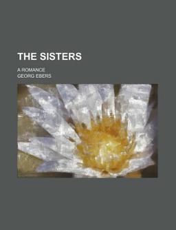 The Sisters, a Romance