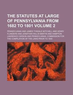 The Statutes at Large of Pennsylvania from 1682 To 1801