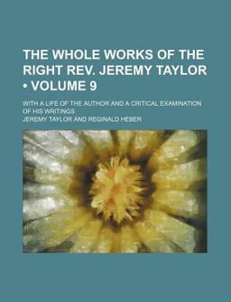 The Whole Works of the Right Rev Jeremy Taylor